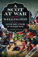 A Scot At War With Wellington