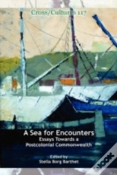 A Sea For Encounters: Essays Towards A