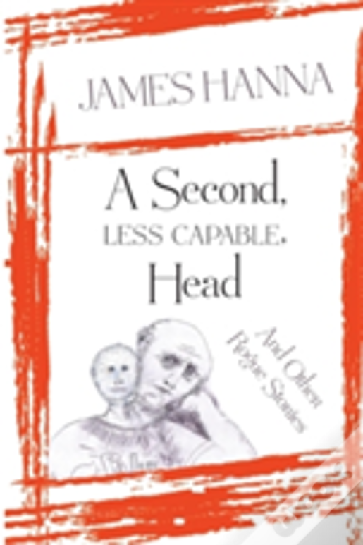 A Second, Less Capable, Head: And Other Rogue Stories