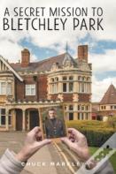 A Secret Mission To Bletchley Park
