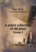 A Select Collection Of Old Plays Volume 3