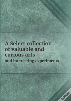 Capa do artigo A Select Collection Of Valuable And Curious Arts And Interesting Experiments