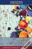 A Select Collection Of Valuable And Curious Arts (Esprios Classics)