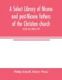 A Select Library Of Nicene And Post-Nice - Preview