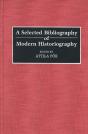 A Selected Bibliography Of Modern Historiography - Preview