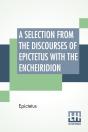 A Selection From The Discourses Of Epictetus With The Encheiridion: Translated By George Long - Preview