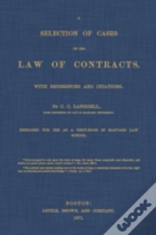 A Selection Of Cases On The Law Of Contracts With References And Citations