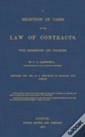 A Selection Of Cases On The Law Of Contracts With References And Citations
