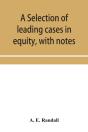 A Selection Of Leading Cases In Equity, With Notes - Preview