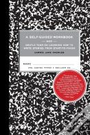 A Self-Guided Workbook And Gentle Tour On How To Write Stories From Start To Finish