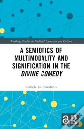 A Semiotics Of Multimodality And Signification In The Divine Comedy