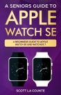 A Seniors Guide To Apple Watch Se: A Rid - Preview