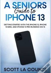 Capa do artigo A Seniors Guide To Iphone 13: Getting St