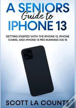 Capa do artigo A Seniors Guide To Iphone 13: Getting St