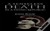 A Senseless Death In A Dying Republic