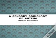 A Sensory Sociology Of Autism