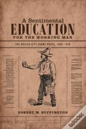 A Sentimental Education For The Working Man