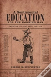 A Sentimental Education For The Working Man