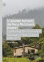 A Separate Authority (He Mana Motuhake), Volume I - Preview