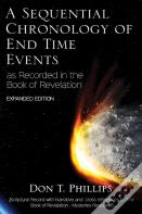 A Sequential Chronology Of End Time Events - Expanded Edition