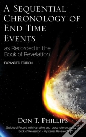 A Sequential Chronology Of End Time Events - Expanded Edition