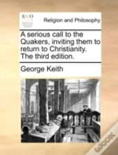 A Serious Call To The Quakers, Inviting