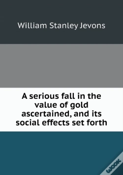 Capa do artigo A Serious Fall In The Value Of Gold Ascertained, And Its Social Effects Set Forth