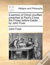 Capa do artigo A Sermon Of Christ Crucified; Preached A