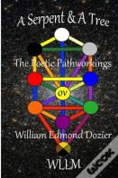A Serpent & A Tree The Poetic Pathworkings Ov William Edmond Dozier