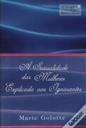 A Sexualidade das Mulheres Explicada aos Ignorantes