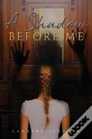 A Shadow Before Me