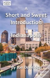 A Short And Sweet Introduction To Indianapolis