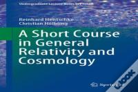 A Short Course In General Relativity And Cosmology