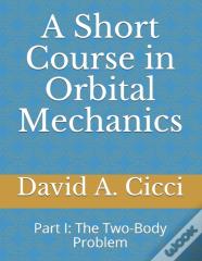 A Short Course In Orbital Mechanics