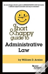 A Short & Happy Guide To Administrative Law