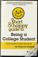 A Short & Happy Guide To Being A College Student