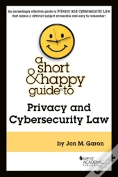 A Short & Happy Guide To Privacy And Cybersecurity Law