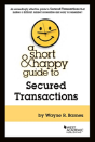 A Short & Happy Guide To Secured Transactions - Preview