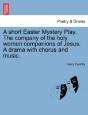 A Short Easter Mystery Play. The Company - Preview
