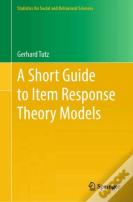 A Short Guide To Item Response Theory Models