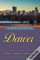 A Short History Of Denver