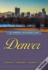 A Short History Of Denver