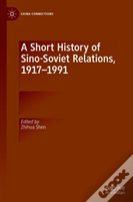 A Short History Of Sino-Soviet Relations, 1917â€“1991