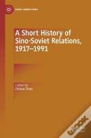 A Short History Of Sino-Soviet Relations, 1917â€“1991