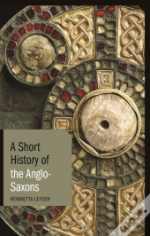 A Short History Of The Anglo-Saxons