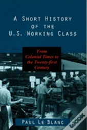 A Short History Of The U.S. Working Class
