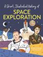 A Short, Illustrated History Ofâ€¦ Space Exploration - Preview