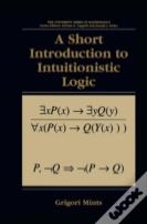A Short Introduction To Intuitionistic Logic