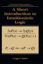 A Short Introduction To Intuitionistic Logic - Preview