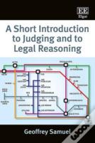 A Short Introduction To Judging And To Legal Reasoning
